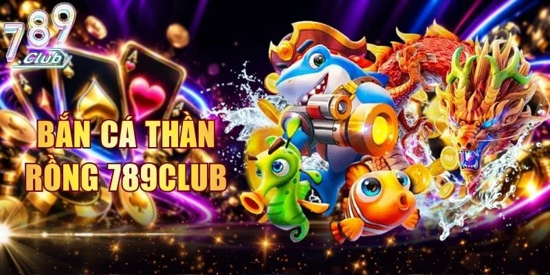Bắn Cá Thần Rồng