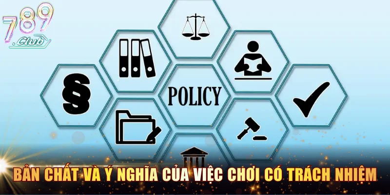Bản chất và ý nghĩa của việc duy trì chơi có trách nhiệm