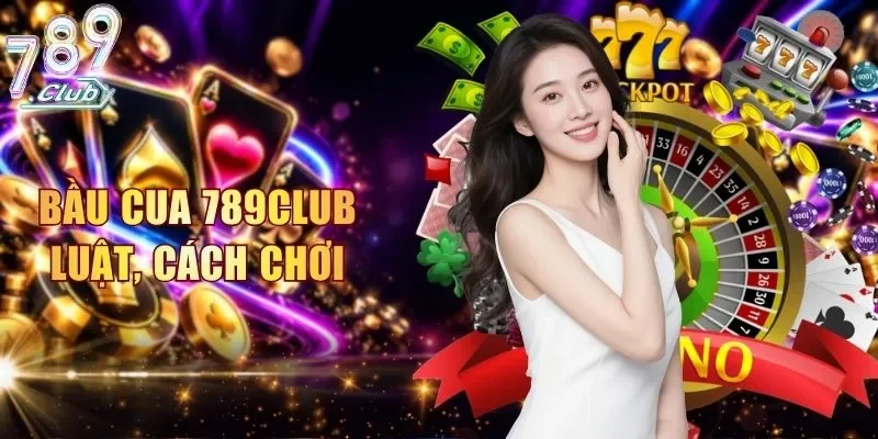 Bầu Cua 789Club