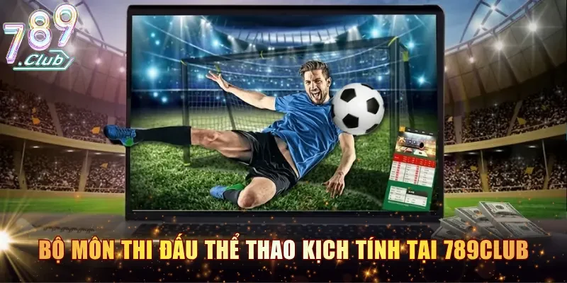 Bộ môn thi đấu thể thao kịch tính tại cổng game 789CLUB