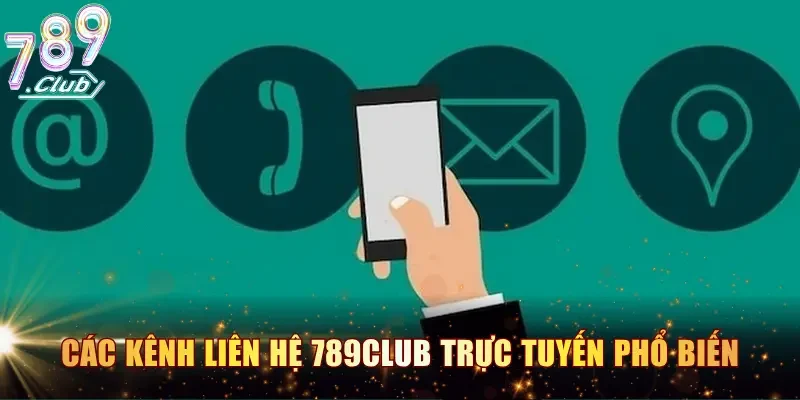 Các kênh liên hệ 789CLUB trực tuyến phổ biến