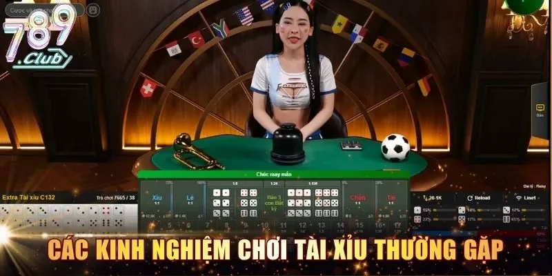 Các kinh nghiệm chơi tài xỉu thường gặp
