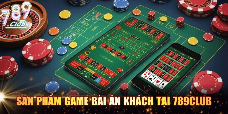 Các sản phẩm game bài ăn khách tại cổng game 789CLUB
