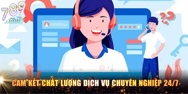 Cam kết chất lượng dịch vụ chuyên nghiệp 24/7