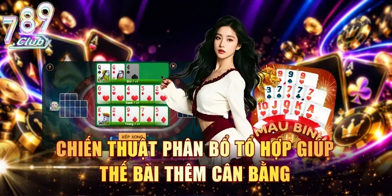 Chiến thuật phân bổ tổ hợp giúp thế bài thêm cân bằng