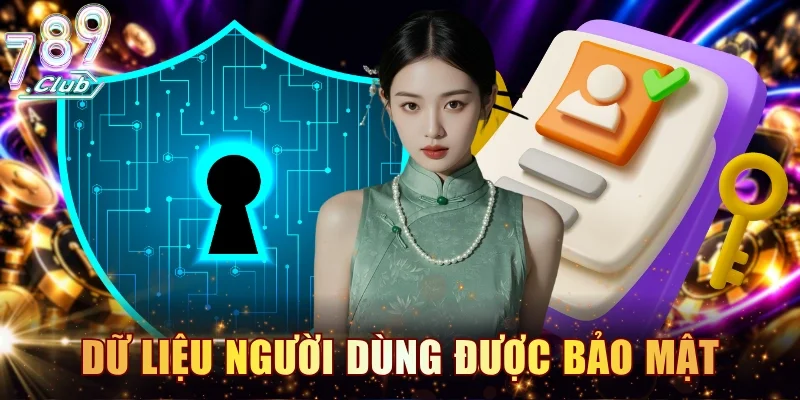 Dữ liệu người dùng được quản lý và bảo mật an toàn