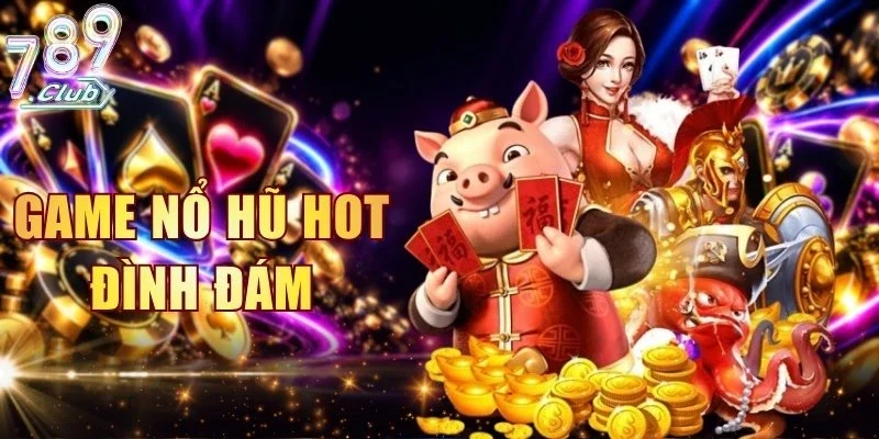 Game Nổ Hũ Hot