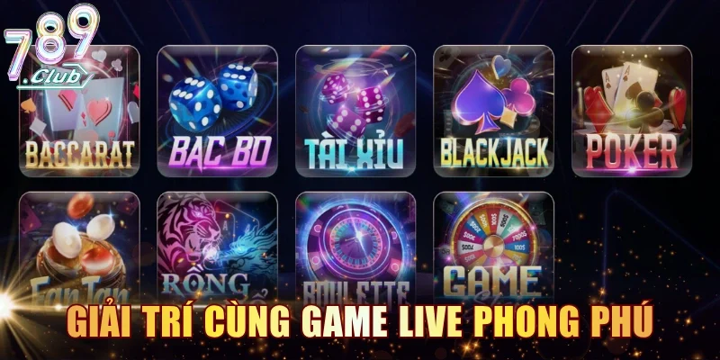 Giải trí cùng hệ thống game live phong phú