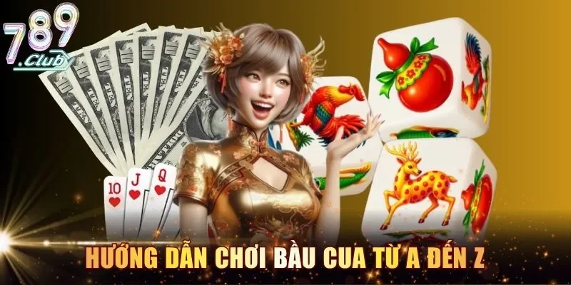 Hướng dẫn chơi bầu cua từ A đến Z