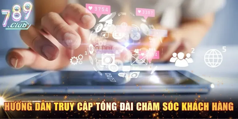Hướng dẫn truy cập tổng đài chăm sóc khách hàng