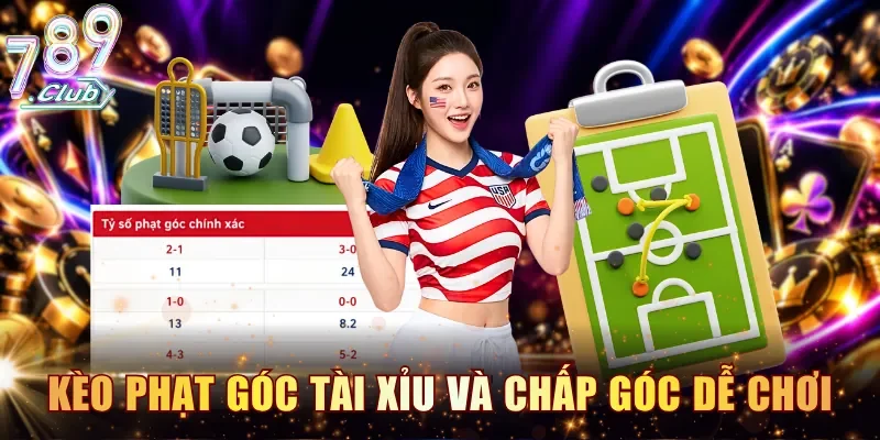 Kèo phạt góc tài xỉu và chấp góc dễ chơi và dễ thắng nhất