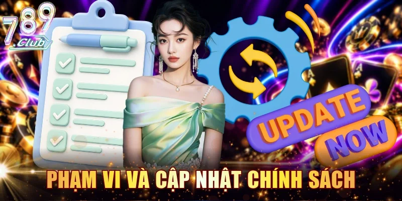 Phạm vi áp dụng và quy tắc cập nhật chính sách