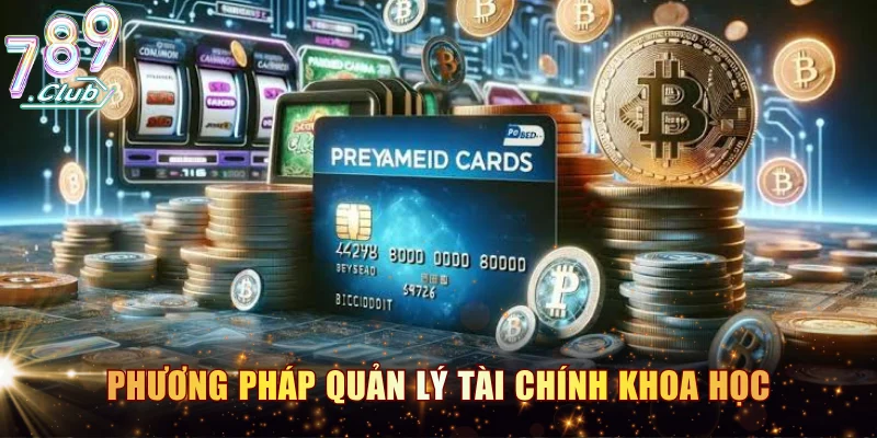 Phương pháp quản lý tài chính khoa học cho người chơi