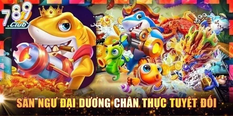 Săn ngư đại dương chân thực tuyệt đối