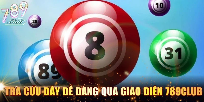 Tra cứu dãy dễ dàng qua giao diện 789Club 