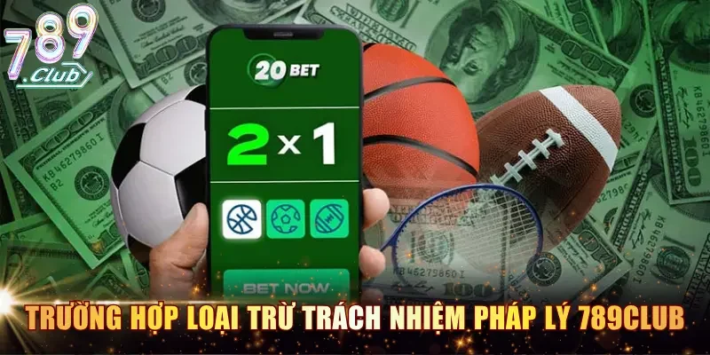 Trường hợp loại trừ trách nhiệm pháp lý cổng game 789CLUB