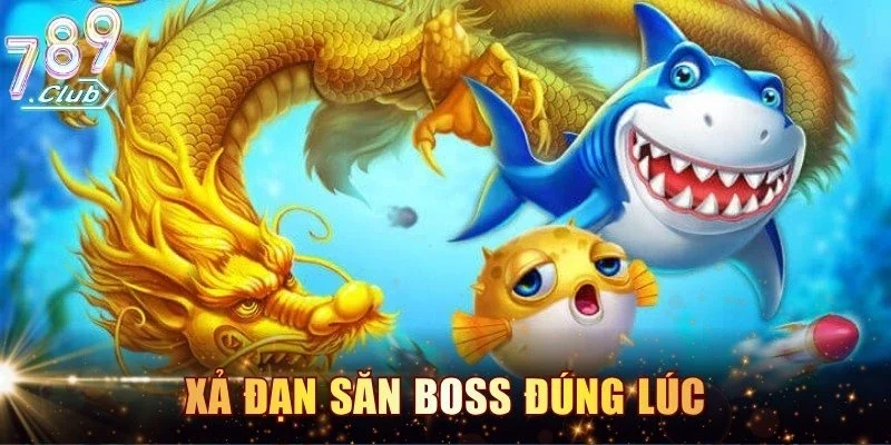 Xả đạn săn Boss đúng lúc