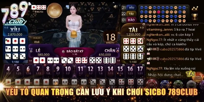Yếu tố quan trọng cần lưu ý khi chơi Sicbo 789Club